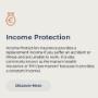 Mortgage Protection Insurance
Income Protection
Life Insurance
Specified Illness Protection