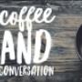 Coffee & Conversations
